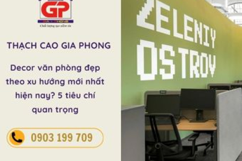Decor văn phòng đẹp theo xu hướng mới nhất hiện nay? 5 tiêu chí quan trọng