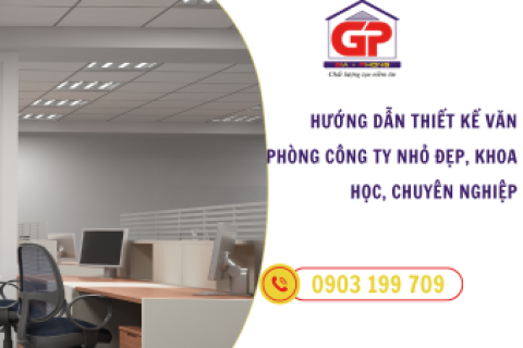 Hướng dẫn thiết kế văn phòng công ty nhỏ đẹp, Khoa học, Chuyên nghiệp