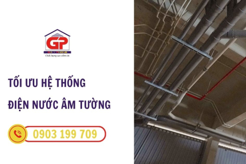 Tối ưu hệ thống điện nước âm tường - bí quyết khiến không gian sống gọn gàng và hiện đại hơn