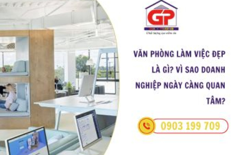 Văn phòng làm việc đẹp là gì? Vì sao doanh nghiệp ngày càng quan tâm?
