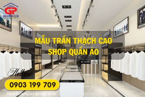 Các mẫu trần thạch cao đẹp cho cửa hàng quần áo