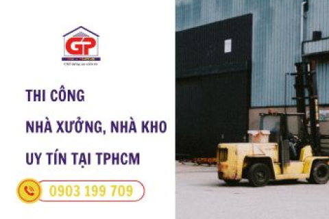 Dịch vụ thi công nhà xưởng nhà kho uy tín, chất lượng tại TPHCM