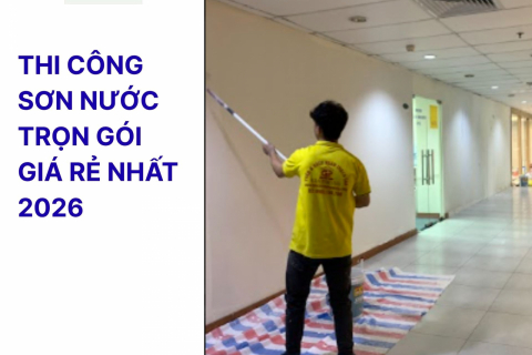 THI CÔNG SƠN NƯỚC TRỌN GÓI GIÁ RẺ NHẤT 2026